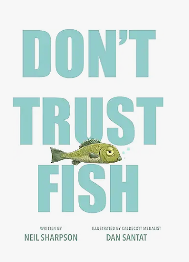 Don’t Trust Fish by Neil Sharpson, illustrated by Dan Santat, is a witty and imaginative picture book that playfully warns young readers not to trust fish. Mixing silly humor with real facts, the story describes fish as suspicious rebels hiding in sc