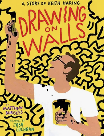 Drawing on Walls: A Story of Keith Haring by Matthew Burgess, illustrated by Josh Cochran
This book shares the life of artist Keith Haring, who filled New York City subways with bold chalk drawings that made art accessible to everyone. It highlights 