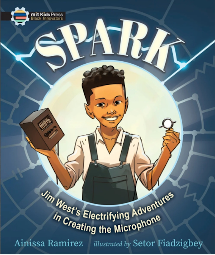 Spark: Jim West’s Electrifying Adventures in Creating the Microphone by Ainissa Ramirez, illustrated by Setor Fiadzigbey. This engaging biography introduces inventor James West, whose groundbreaking work helped develop the modern microphone used in p