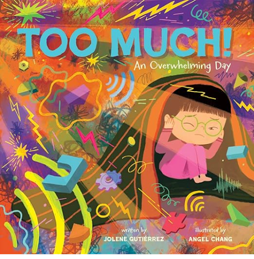 Too Much!: An Overwhelming Day by Jolene Gutiérrez is a reassuring picture book that explores sensory overload through the experiences of a young girl named Birdy. The story offers comforting strategies for managing overwhelming feelings and finding 