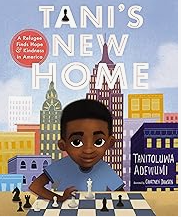 Tani's New Home: A Refugee Finds Hope and Kindness in America When Tani and his family flee Nigeria and arrive in New York as refugees, everything feels unfamiliar—until he discovers chess. Practicing on the floor of a homeless shelter, Tani rises to
