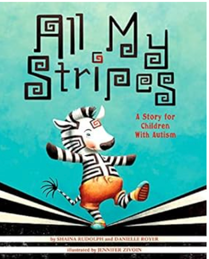All My Stripes: A Story for Children with Autism follows Zane, a zebra who learns that autism is just one part of who he is. With support from his mother, he begins to recognize and appreciate his many unique strengths and qualities.
