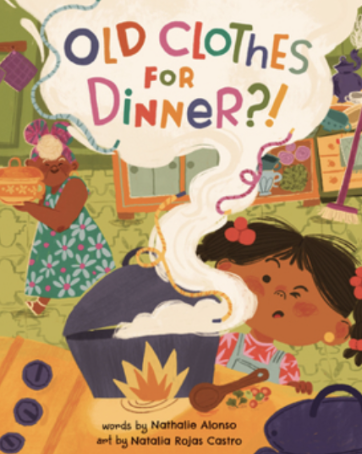 Old Clothes for Dinner?! by Nathalie Alonso, illustrated by Natalia Rojas Castro:
When Magaly’s abuela announces she’s cooking ropa vieja—which means “old clothes” in Spanish—Magaly panics, thinking her grandmother is actually cooking her missing swe
