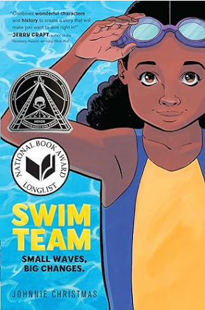 Swim Team: A Graphic Novel by Johnnie Christmas In this dynamic graphic novel, Bree starts at a new middle school only to discover she’s been placed in Swim 101—her worst fear. With the help of a wise neighbor and a newfound community, Bree learns to