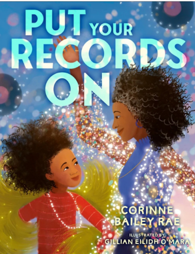 Put Your Records On by Corinne Bailey Rae illustrated by Gillian Eilidh O’Mara
Inspired by the beloved song, this joyful picture book follows a young girl who puts on her favorite record and lets music carry her through moments of self-doubt toward c