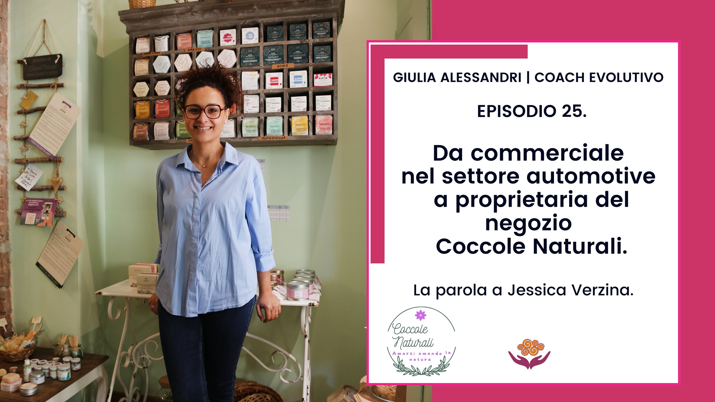 25. Da commerciale nel settore automotive a imprenditrice di benessere. La parola a Jessica Verzina di Coccole Naturali.