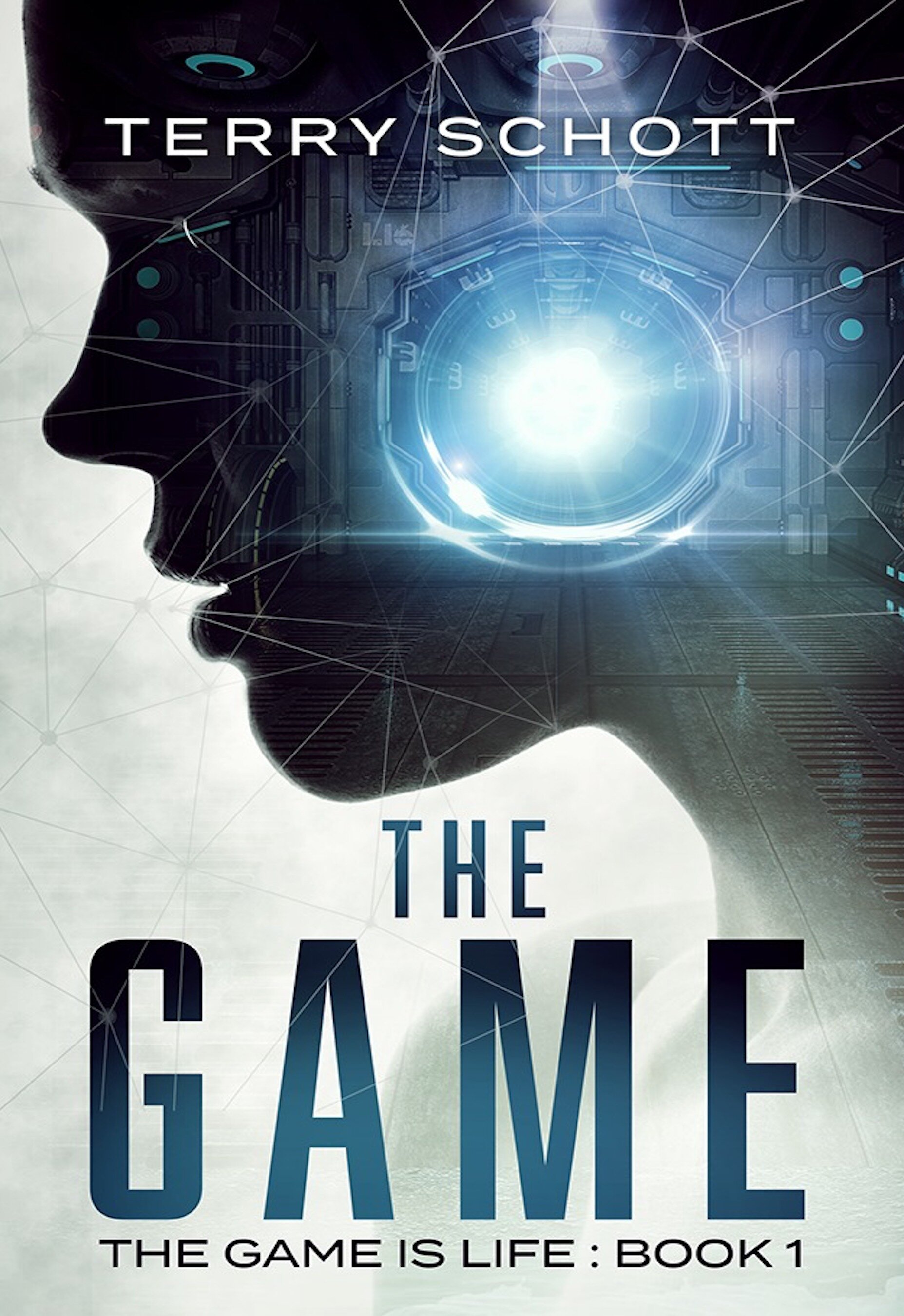 The Game The Game Is Life Book 1 Terry Schott The Game is Life — Terry Schott, Author