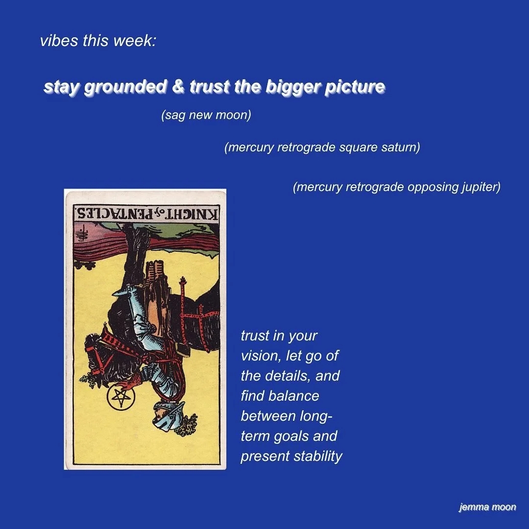 There are MASSIVE CHANGES this week astrologically. Expect unexpected news, big shifts and an overall complete vibe shift. Our beliefs and bigger picture views are being challenged and upgraded. Our card of the week is the Knight of Pentacles reverse