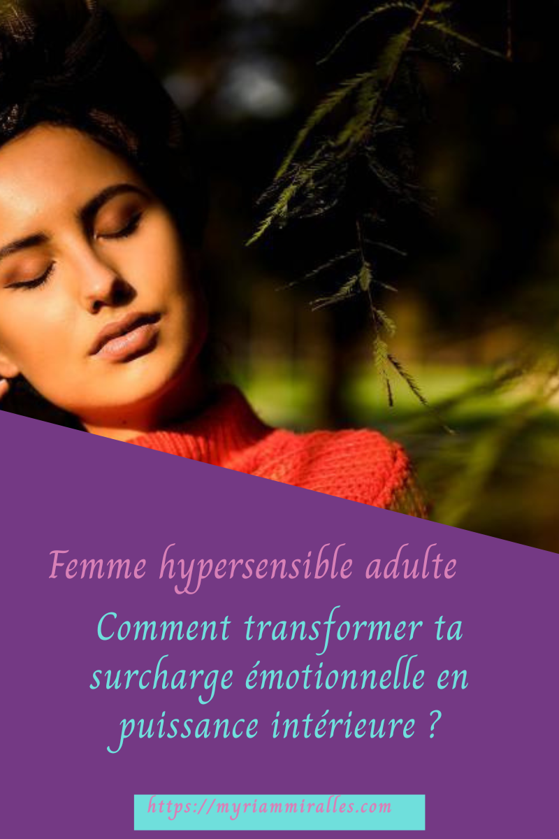 Femme hypersensible: Comment transformer ta surcharge émotionnelle en puissance intérieure ?