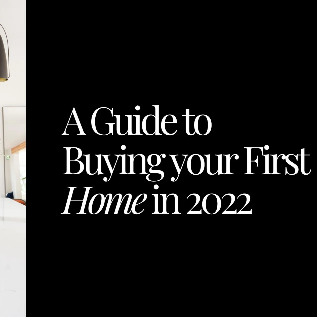 Guide To  Buying Your First Home In 2022