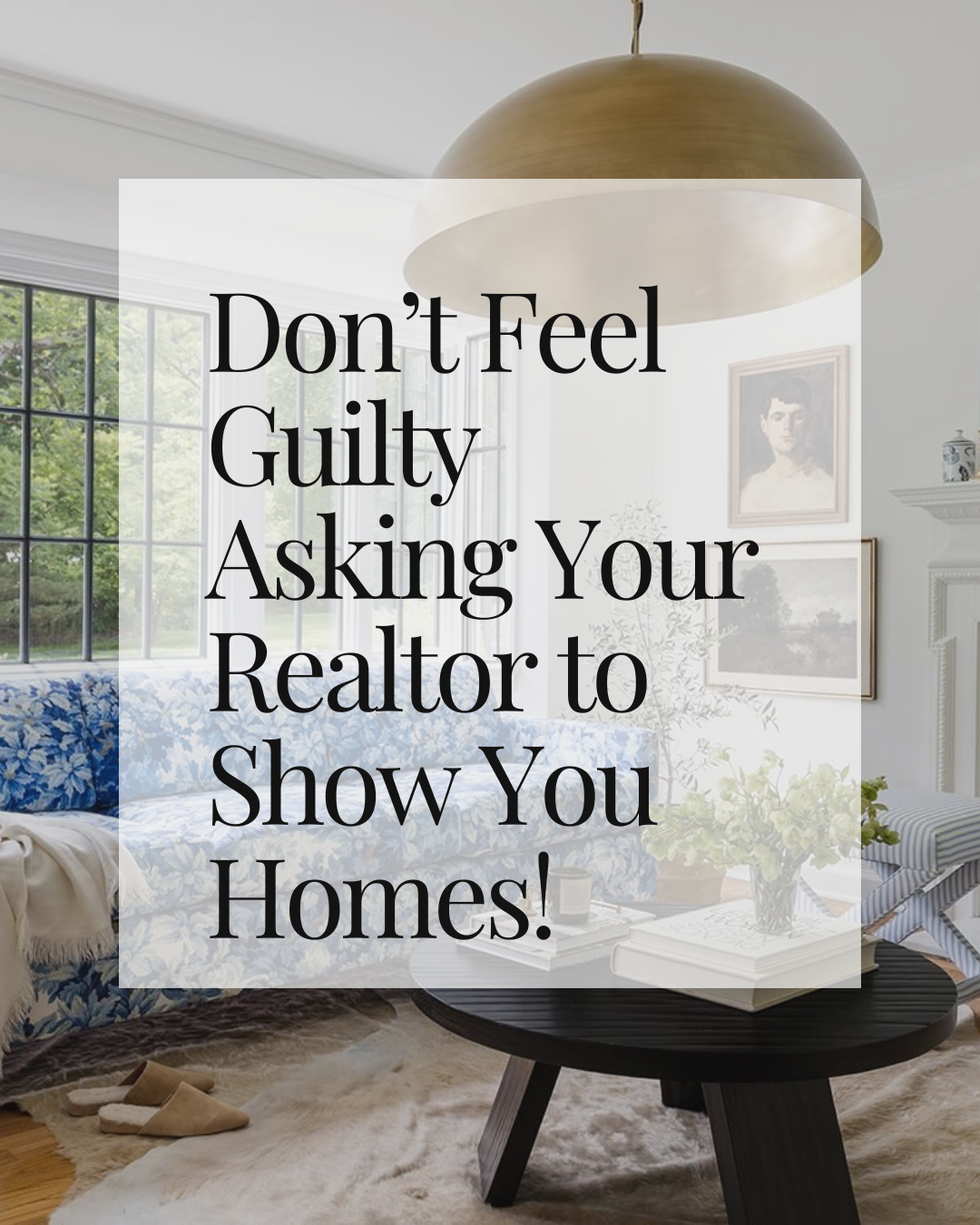 Don't Feel Guilty Asking Your Realtor to Show You Homes!