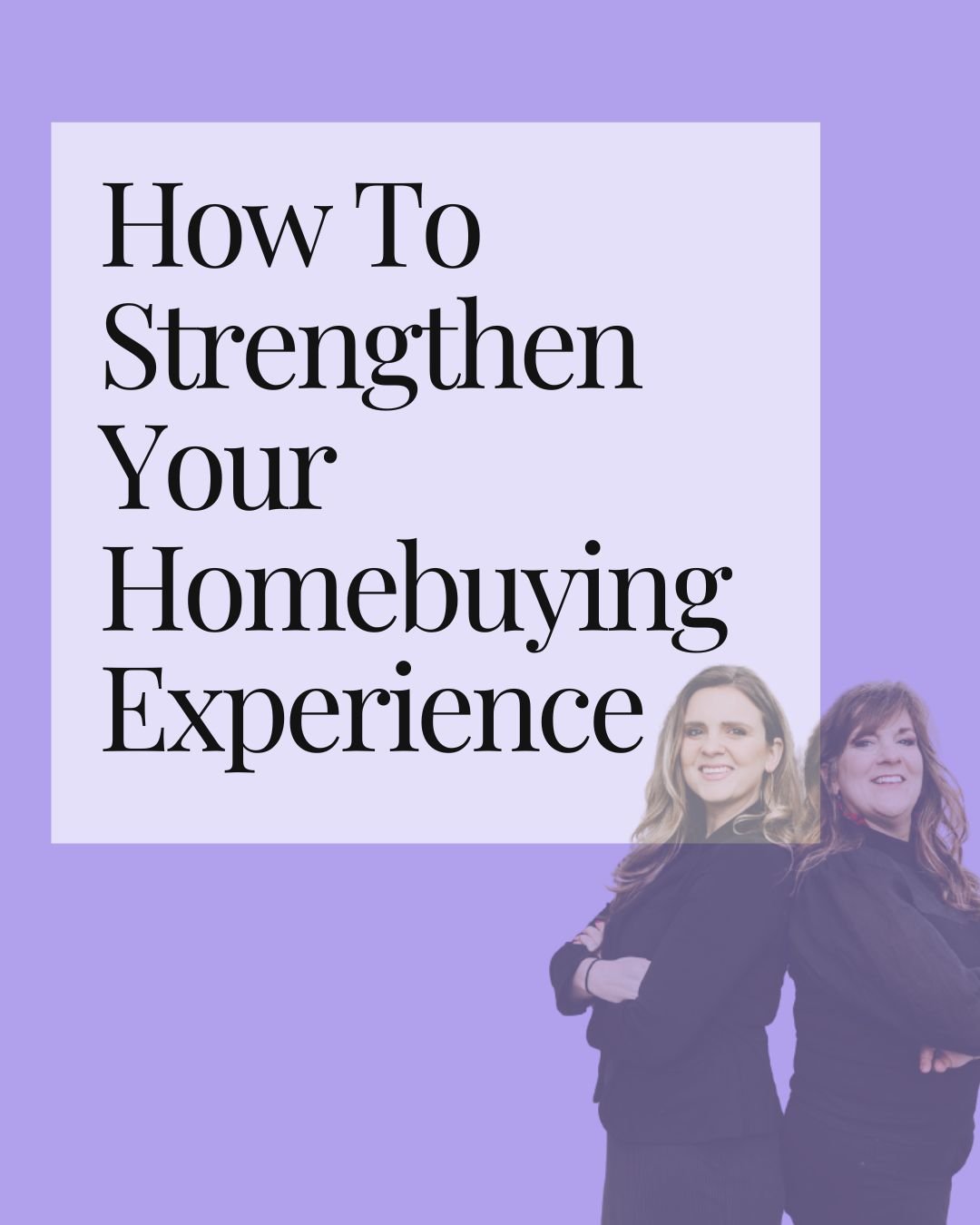 How To Strengthen Your Homebuying Experience