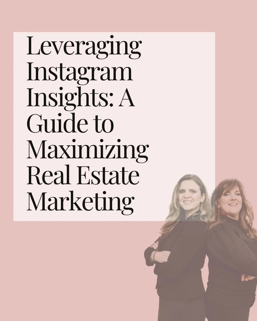 Leveraging Instagram Insights: A Guide to Maximizing Real Estate Marketing