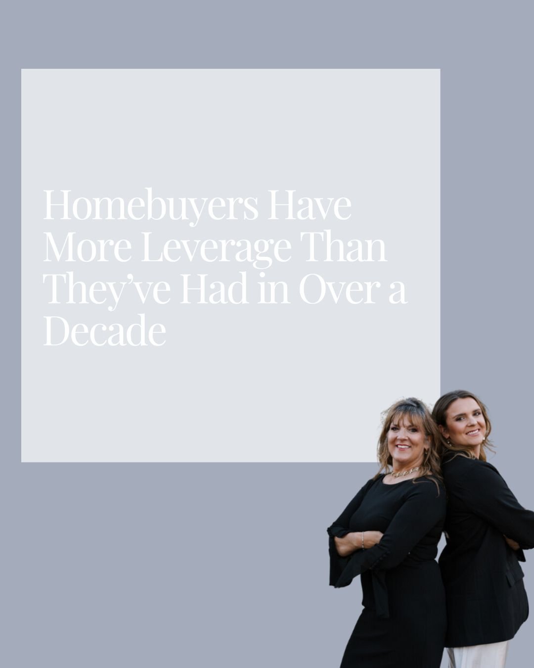 Homebuyers Have More Leverage Than They’ve Had in Over a Decade