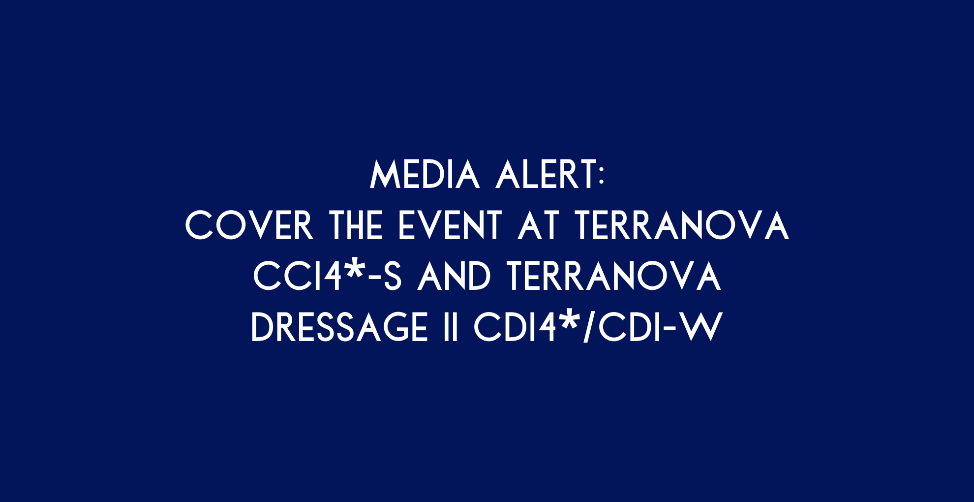 Media Alert: Cover The Event at TerraNova CCI4*-S and TerraNova Dressage II CDI4*/CDI-W