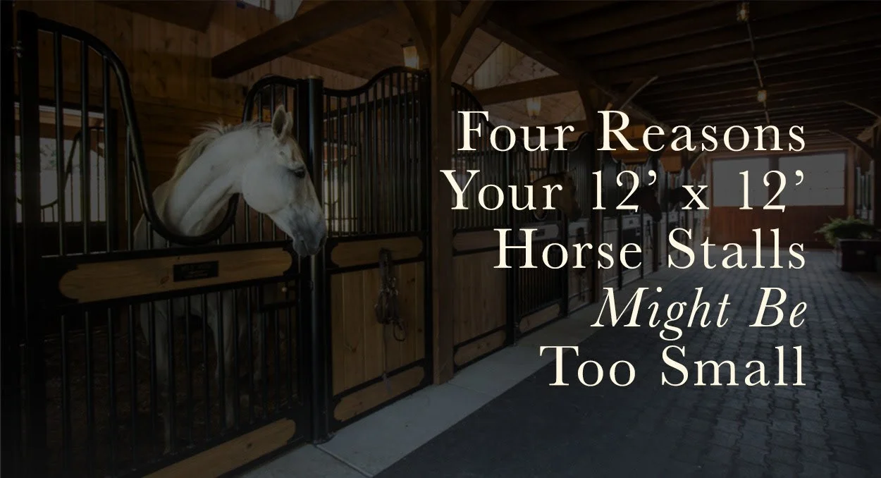 4 Reasons Your 12x12 Stalls Might Be Too Small