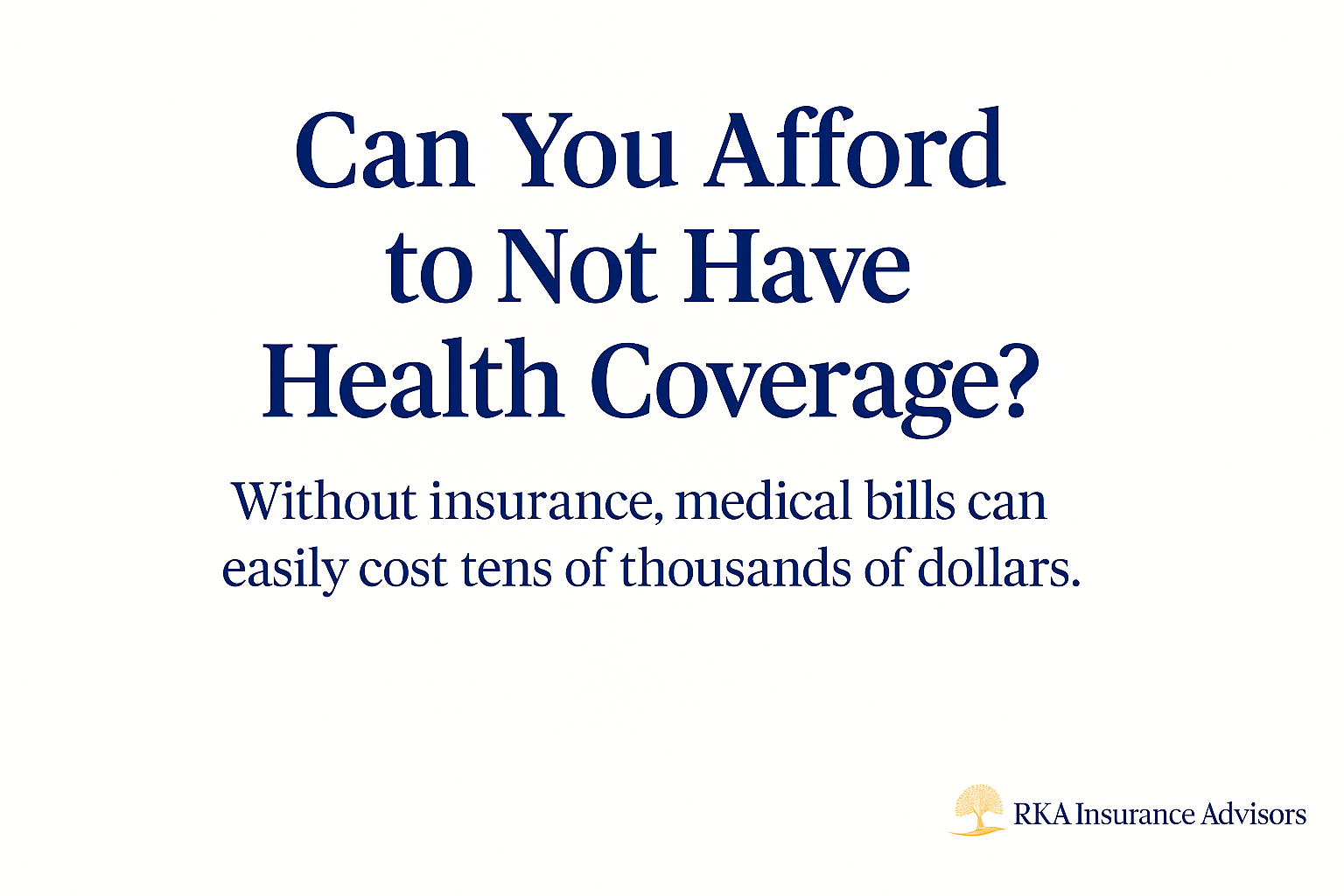 Can you afford to NOT have health coverage?
