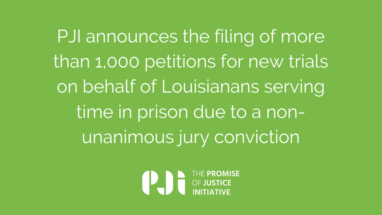 Promise of Justice Initiative Announces 1,000+ Requests for New Trials Filed on Behalf of Louisianans Serving Time Due to Jim Crow Jury Verdicts