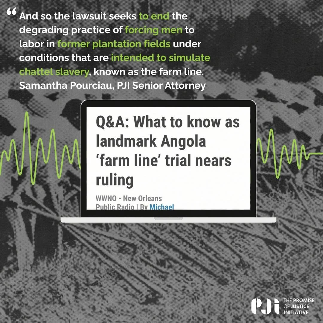 With a ruling from a federal judge looming, PJI Senior Attorney Samantha Pourciau spoke with WWNO about VOTE v. LeBlanc, our class action lawsuit to end Angola Prison's degrading and dangerous practice of forced agricultural labor known as the "