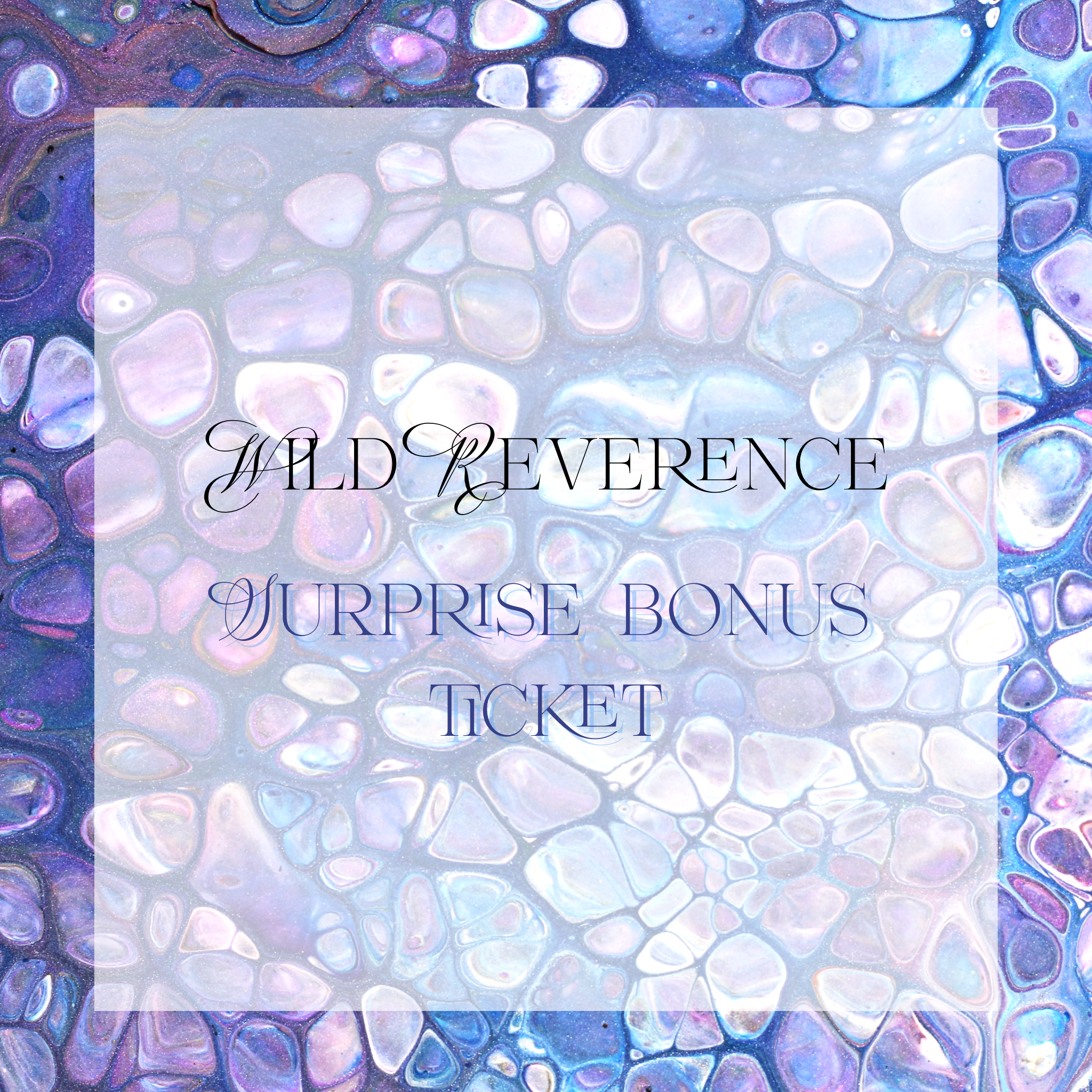 Wild Reverence Surprise Bonus Literary Ticket