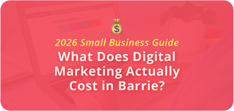 Digital Marketing Costs in Barrie: 2026 Price Guide — Actually