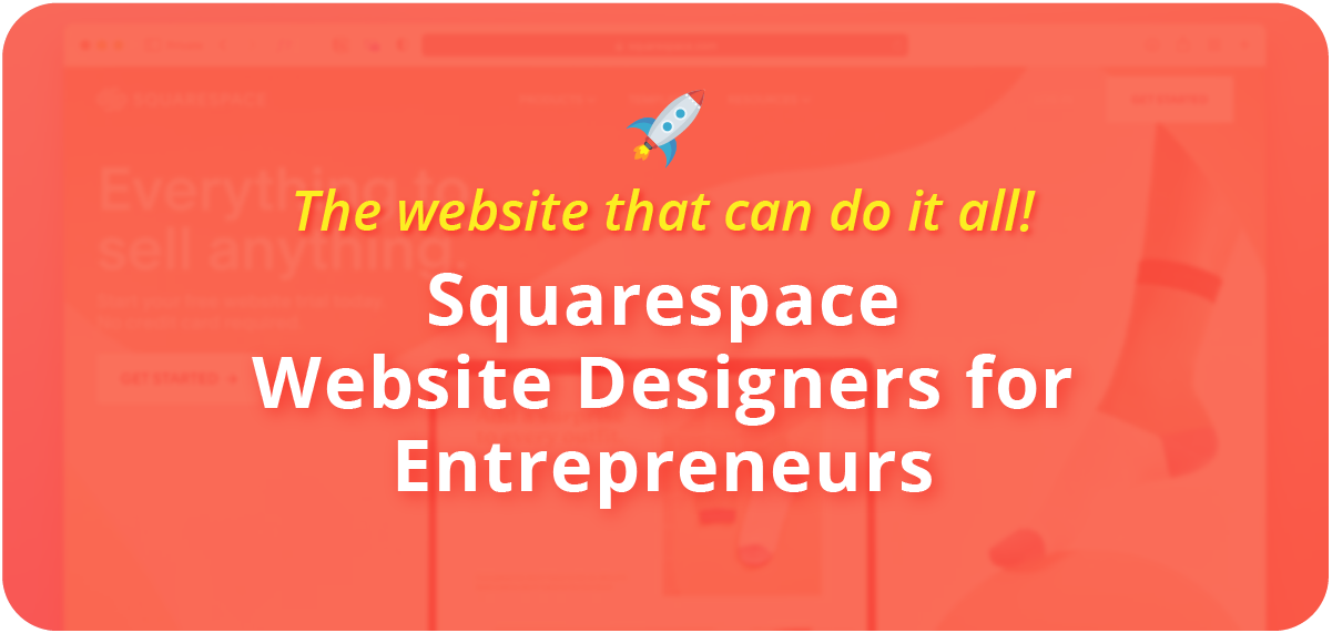 The website that can do it all! Squarespace Website Designers for Entrepreneurs