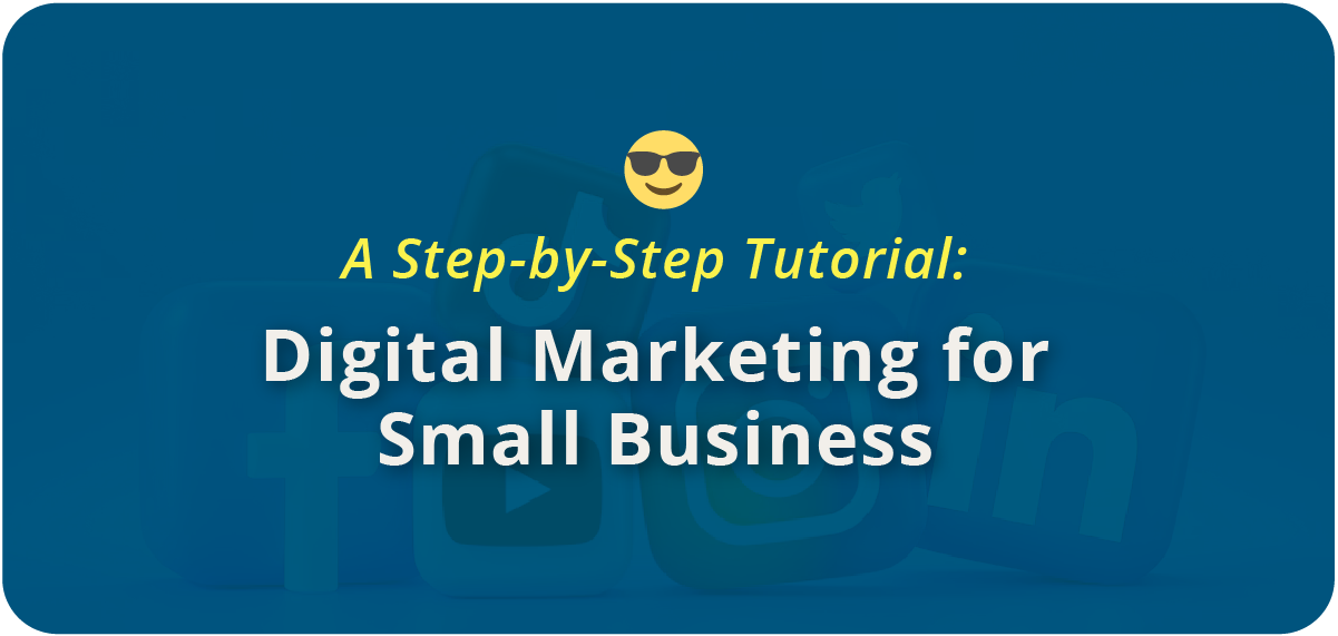 Digital Marketing for Small Business: Step-by-Step Tutorial
