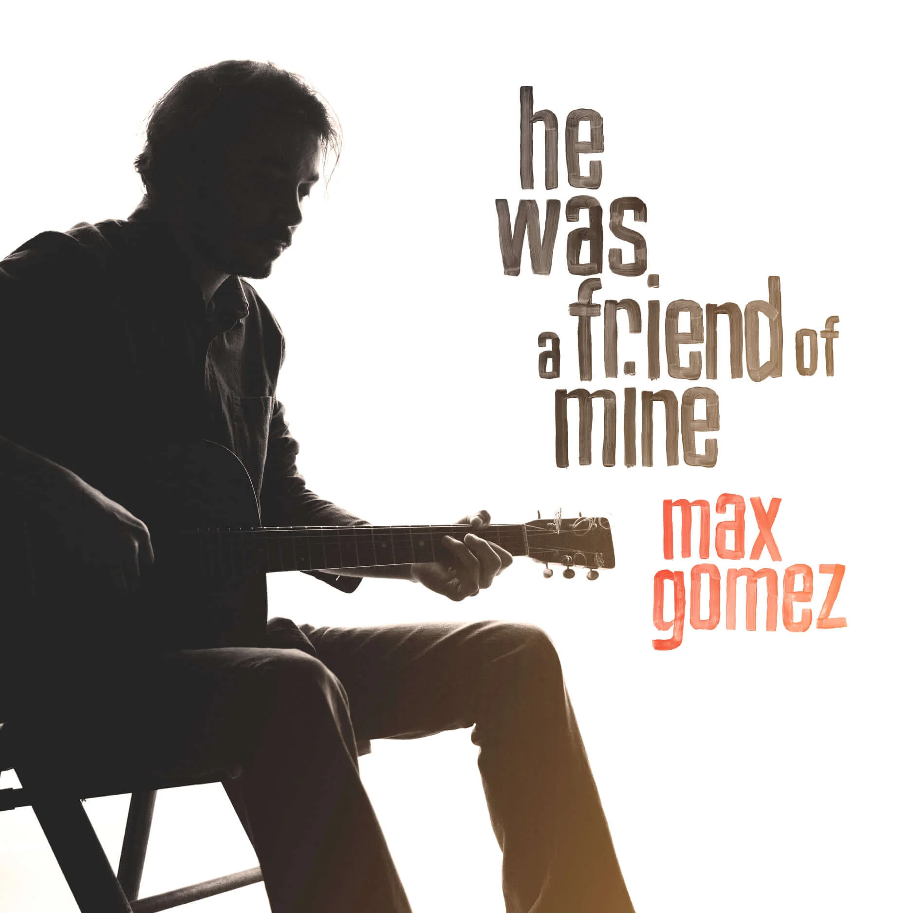 Max-Gomez-He-Was-a-Friend-of-Mine.jpg