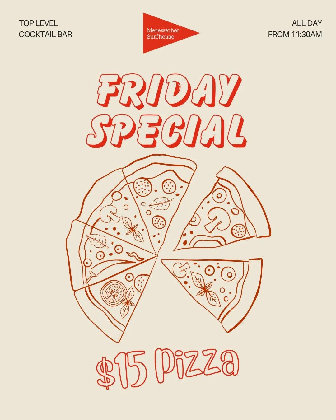 📣 FRIDAY SPECIAL 📣
$15 Pizzas in our Top Level Cocktail Bar
Available all day from 11:30am #merewethersurfhouse
