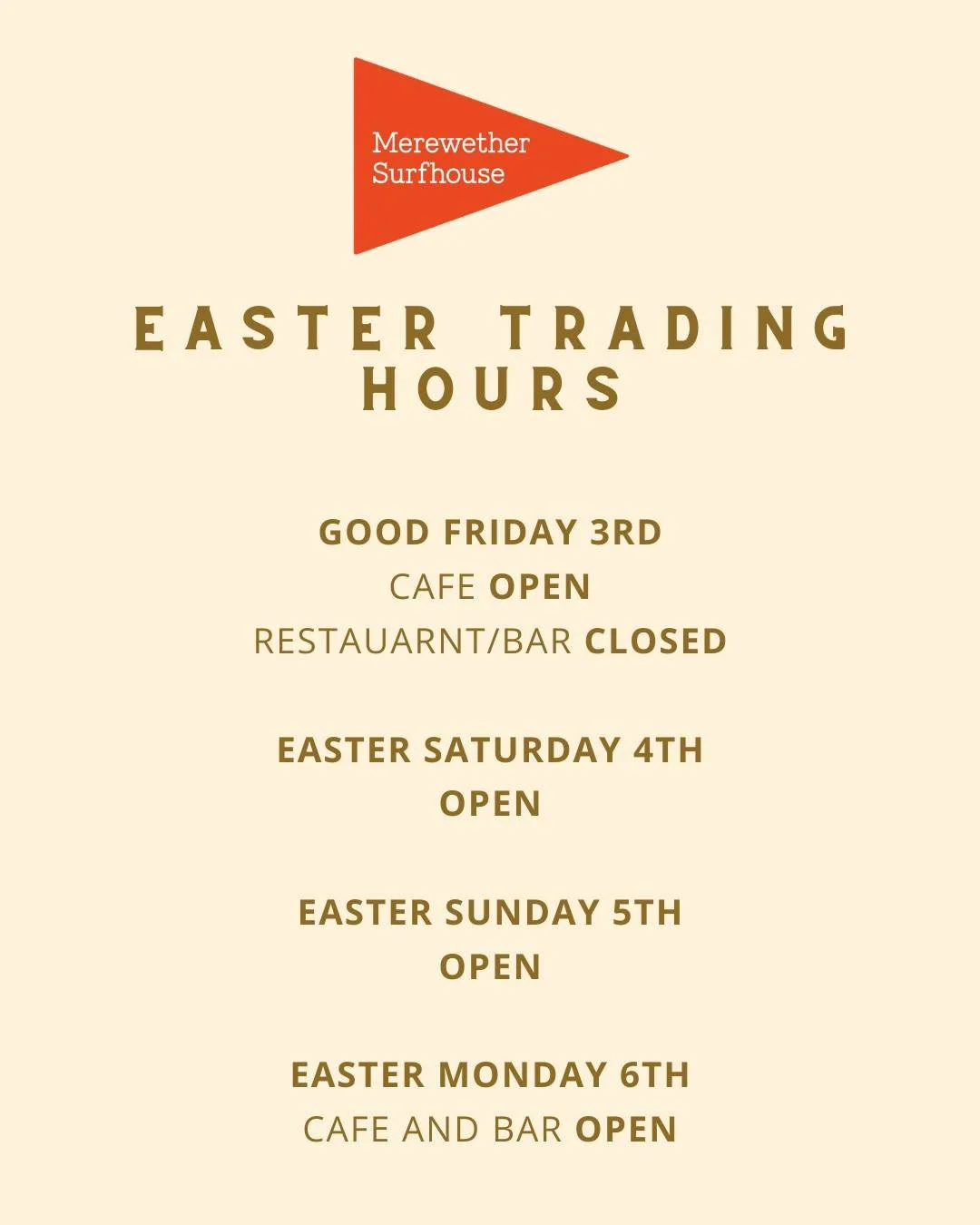 Easter Trading Hours 🐰

Good Friday - Cafe OPEN | Restaurant &amp; Rooftop Bar CLOSED
Easter Saturday - OPEN
Easter Sunday - OPEN
Easter Monday - Cafe &amp; Rooftop Bar OPEN

#merewethersurfhouse