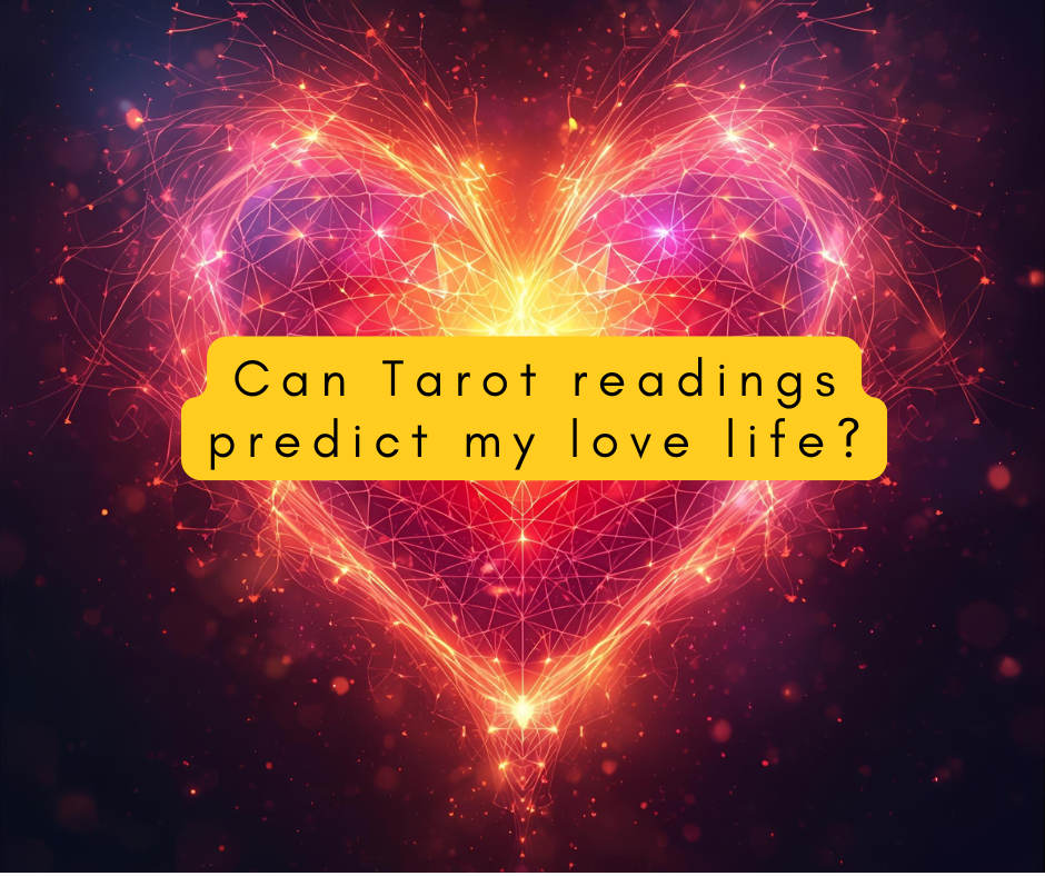 Can Tarot Readings Predict my Love Life?