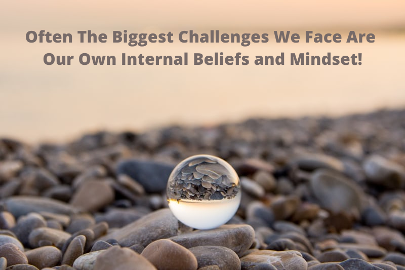 Often The Biggest Challenges We Face Are Our Own Internal Beliefs and Mindset!.png