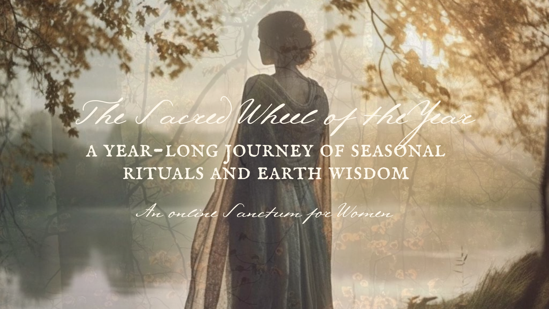 The Sacred Wheel of the Year: A Year-Long Journey of Seasonal Rituals and Earth Wisdom (ONLINE)