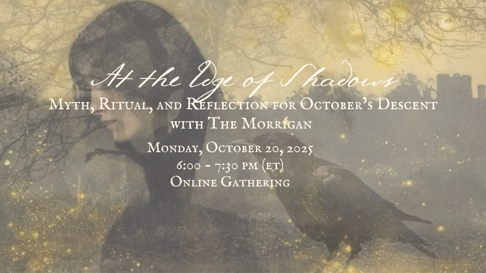 At the Edge of Shadows: Myth, Ritual, and Reflection for October’s Descent with The Morrígan (ONLINE GATHERING)