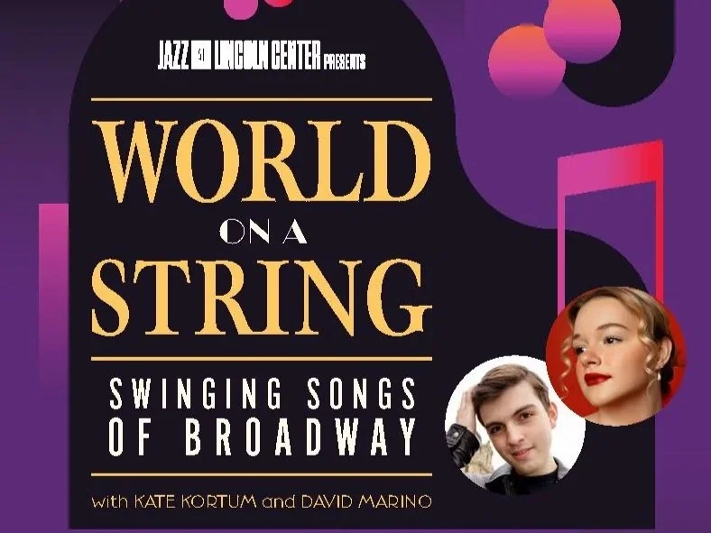 Poster for Jazz at Lincoln Center, presenting 'World on a String: Swinging Songs of Broadway' with Kate Kortum and David Marino
