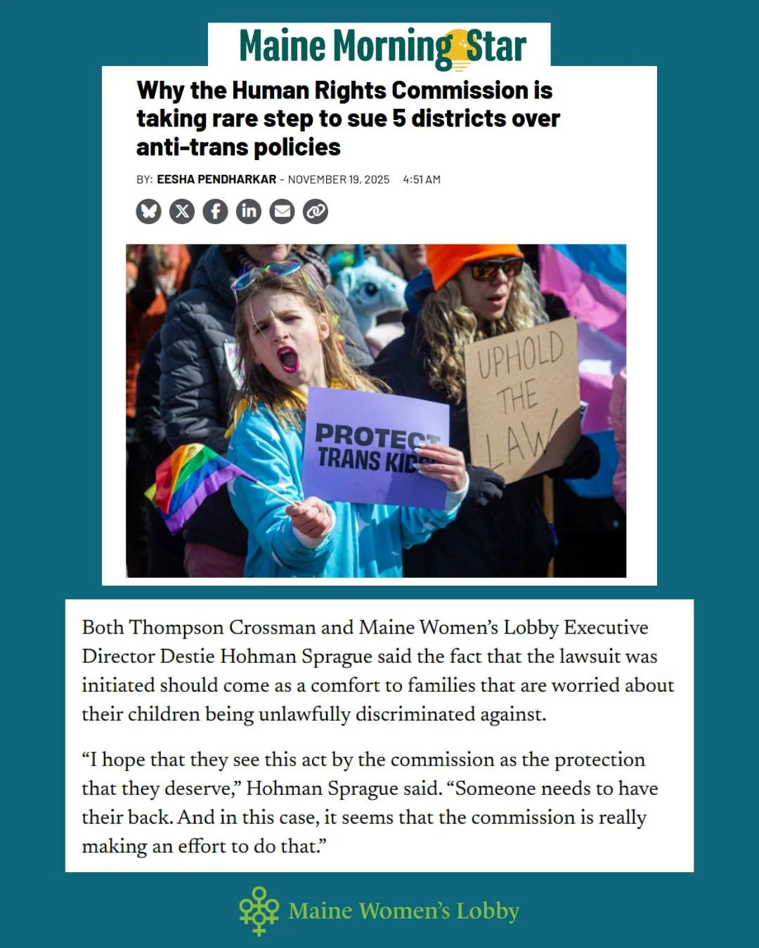 This article in the Maine Morning Star shares a little more insight into the lawsuit filed by the Maine Human Rights Commission against five Maine schools who this year adopted anti-trans policies, in violation of Maine law.

Policies like this are a