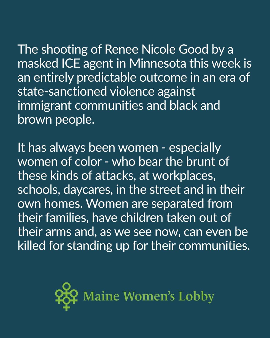 The shooting of Renee Nicole Good by a masked ICE agent in Minnesota this week is an entirely predictable outcome in an era of state-sanctioned violence against immigrant communities and black and brown people.

It has always been women - especially 