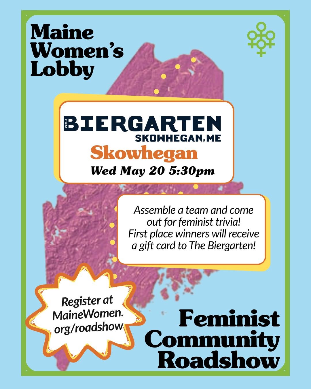 Somerset County folks, assemble! Join us at The Biergarten in Skowhegan for a night of feminist trivia, as part of our Feminist Community Roadshow. We're loving being on the road and visiting communities all over the state, and we can't wait to see y