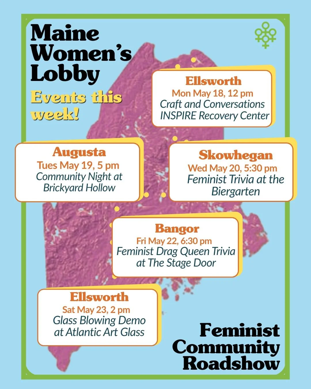 WOWEE, do we have a lot of cool events coming to towns all over Maine this week! Here's the plan for our Feminist Community Roadshow this week.

MONDAY: Join Petrichor at noon for a low-key crafts and conversations session at INSPIRE Recovery Center,