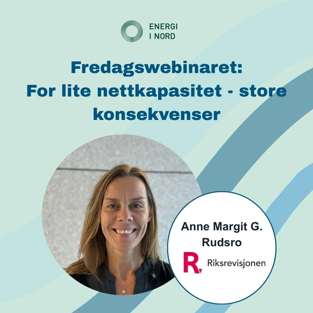 Grafikk for fredagswebinar om nettkapasitet, med foredragsholderens navn og logoene til Energi i Nord og Riksrevisjonen.
