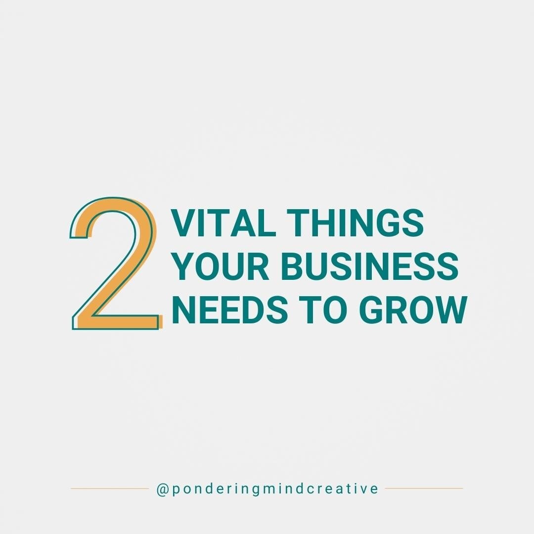 There are two vital things a business needs to grow. 

1. Strategic Marketing. 
Marketing is ingrained in your business, whether you realize it or not. Are you embracing it? Are you using it to drive sales, meet new customers and grow to reach your g