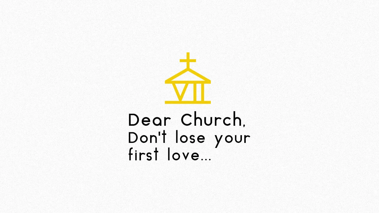 Dear Church, Don’t Lose Your First Love