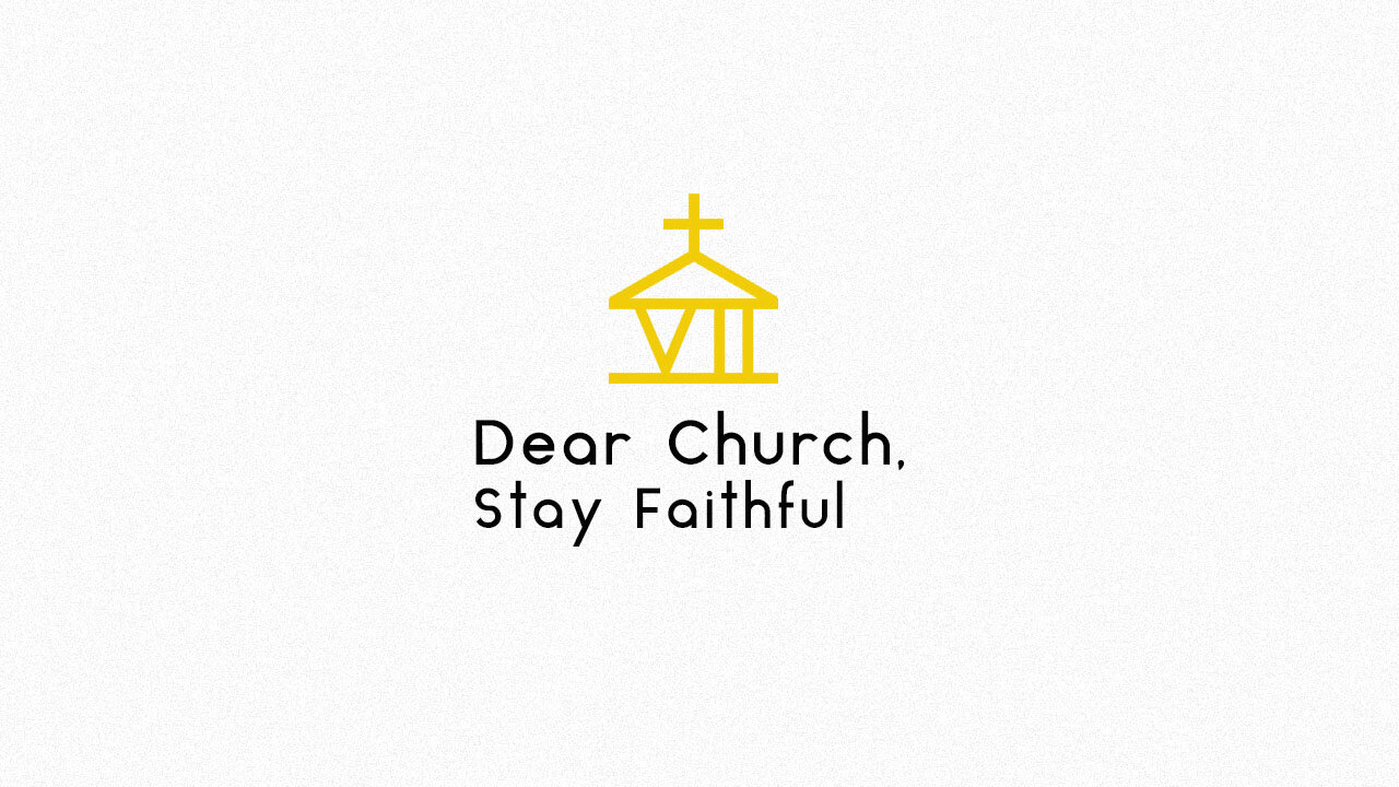 Dear Church, Stay Faithful