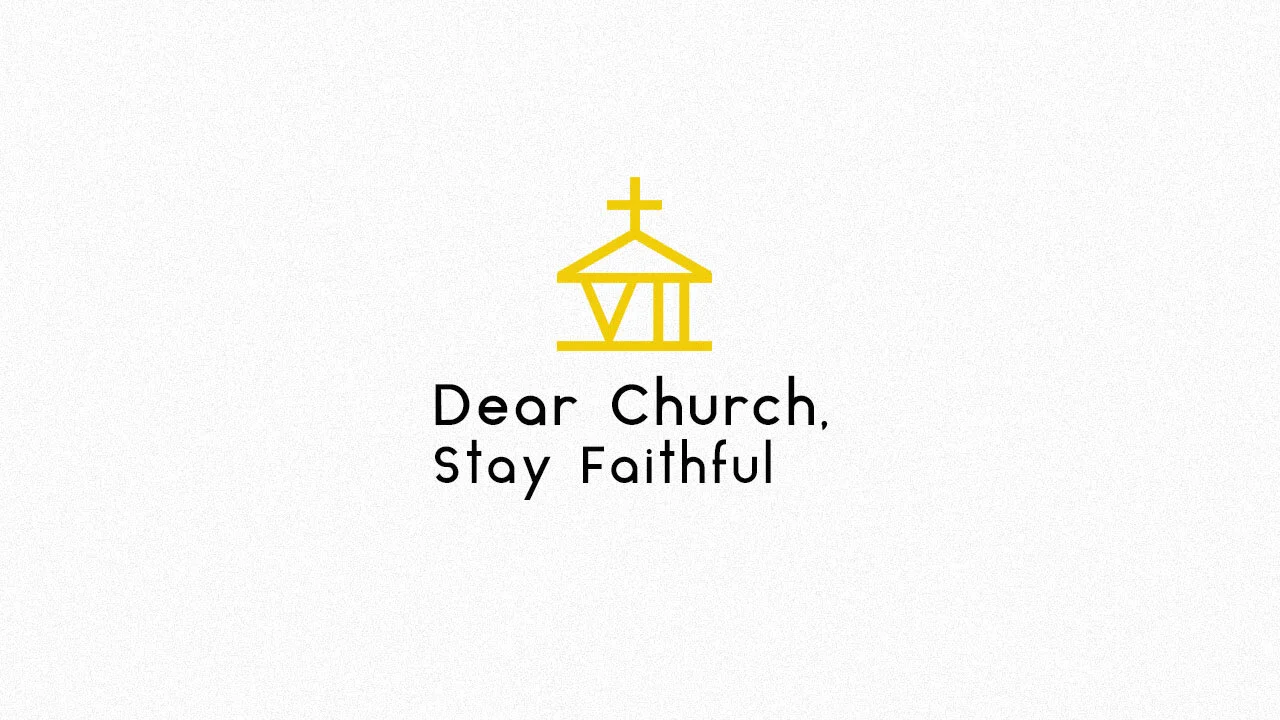 Dear Church, Stay Faithful
