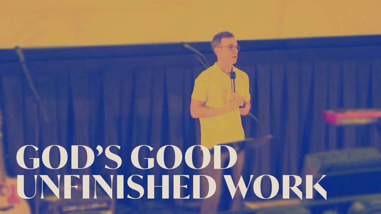 God's Good Unfinished WorK