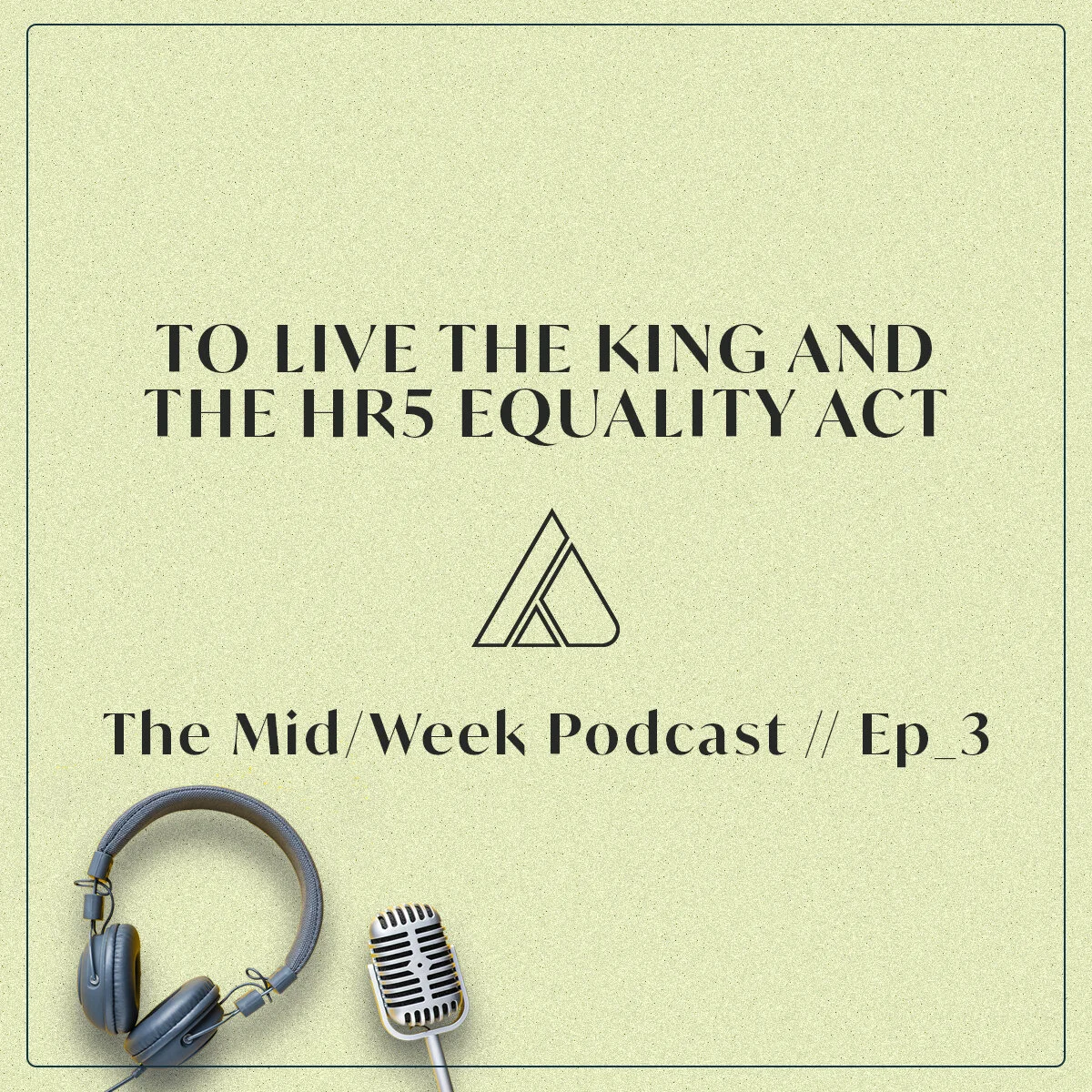 To Live the King and The HR5 Equality Act