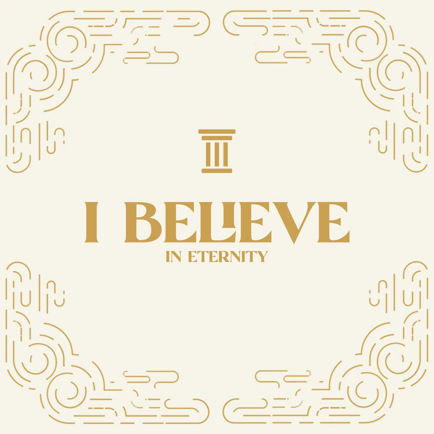 I Believe in Eternity