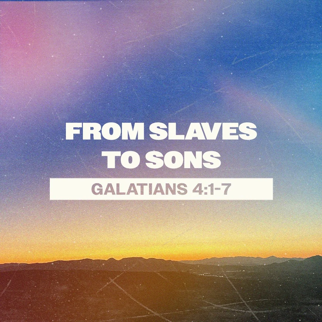 From Slaves to Sons (Galatians 4:1-7)