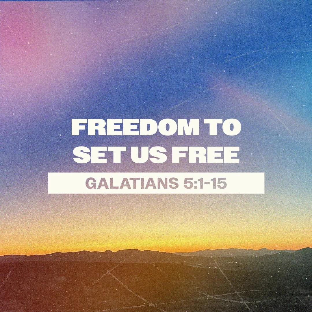Freedom to Set Us Free (Galatians 5:1-15)