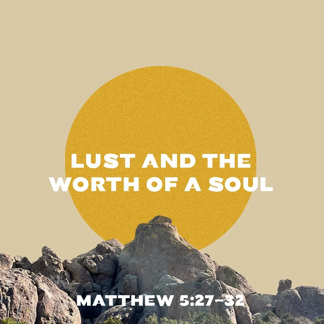 Lust and the Worth of a Soul (Matthew 5:27-32)
